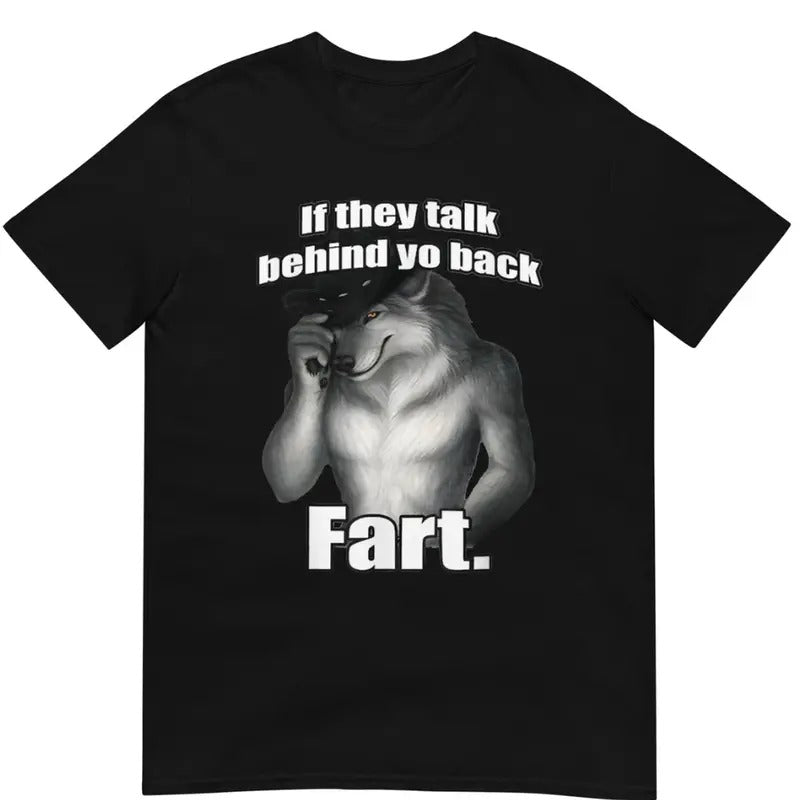 If they talk behind yo back fart sitting wolf literally me Shirt - graphic tee Menswear Top Tshirt graphic tees