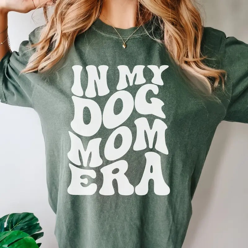 In My Dog Mom Era Shirt In My Mom Era Shirt Dog Mom Gift Dog Mom Shirt Dog Lover Shirt Dog Owner Gift Dog Mama Shirt