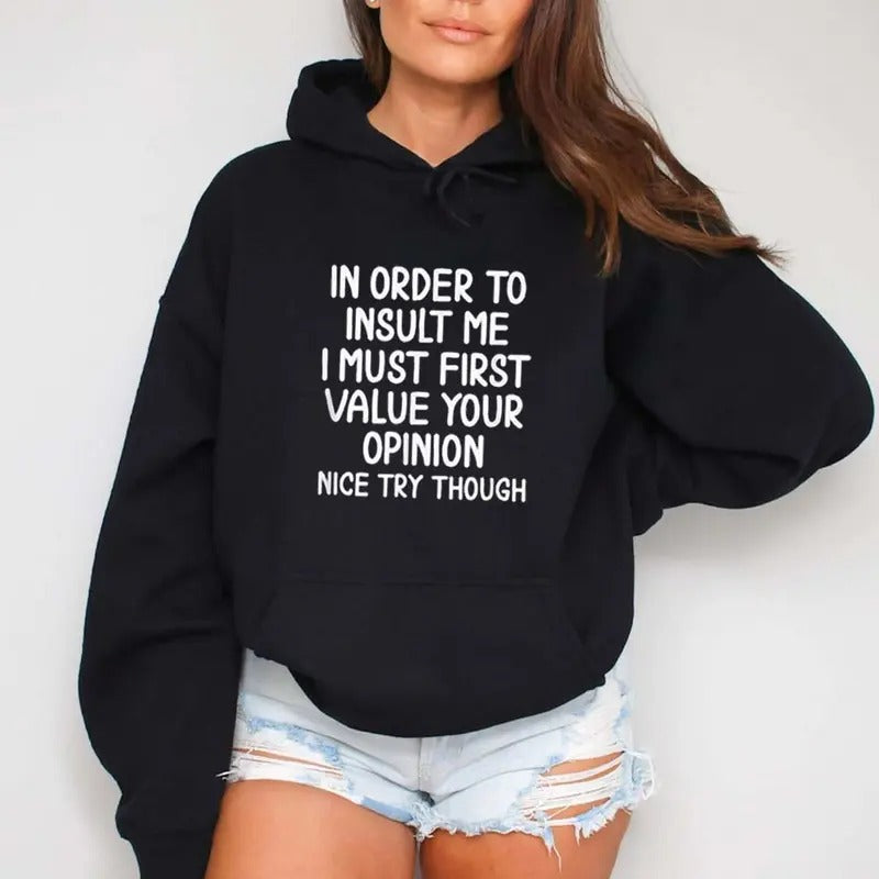 In Order To Insult Me - Sarcastic Hoodie Casual Street Style Fleece Pullover Hooded Sweatshirt Tops Trendy For Women For Men, Perfect Gift