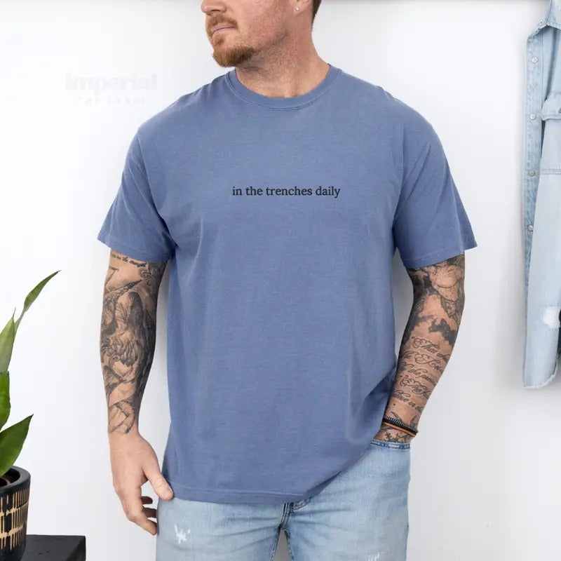 In The Trenches Daily Embroidered, Unisex Meme Trading Sweatshirt, Trader Sweater, Comfy Trading Funny, Funny Day Trader Gift, Stock Trading Shirt, Comfort Colors Embroidered T-Shirt EMB