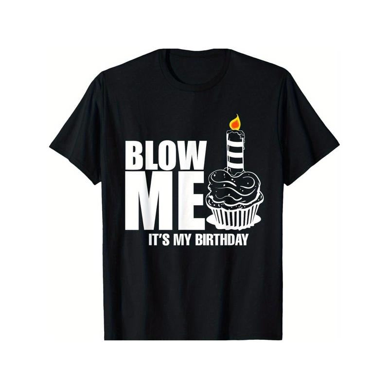It's My Birthday Shirt Blow Me Joke Funny Gift T-Shirt Summer Comfortable Casual Short Sleeve T-Shirt Made in USA