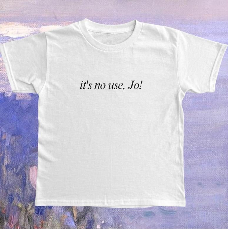 It's No Use, jo! y2k Baby Tee Little Women Quote T-Shirt Lightweight Cotton 90s Shirt Gift For Her - graphic baby tee - Womenswear