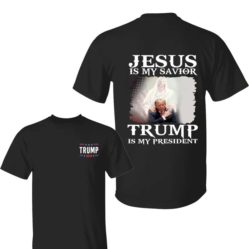 Jesus Is My Savior Trum Is My Presiddent Shirt, Trum 2024 Shirt, Pray For Trum Shirts, Make America Great Again, All Size, For Men,For Women