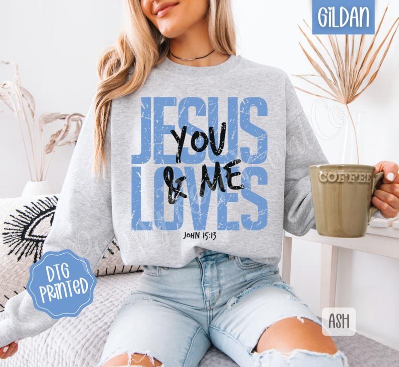 Jesus Loves You & Me Sweatshirt, Trendy Women's Religious Crewneck
