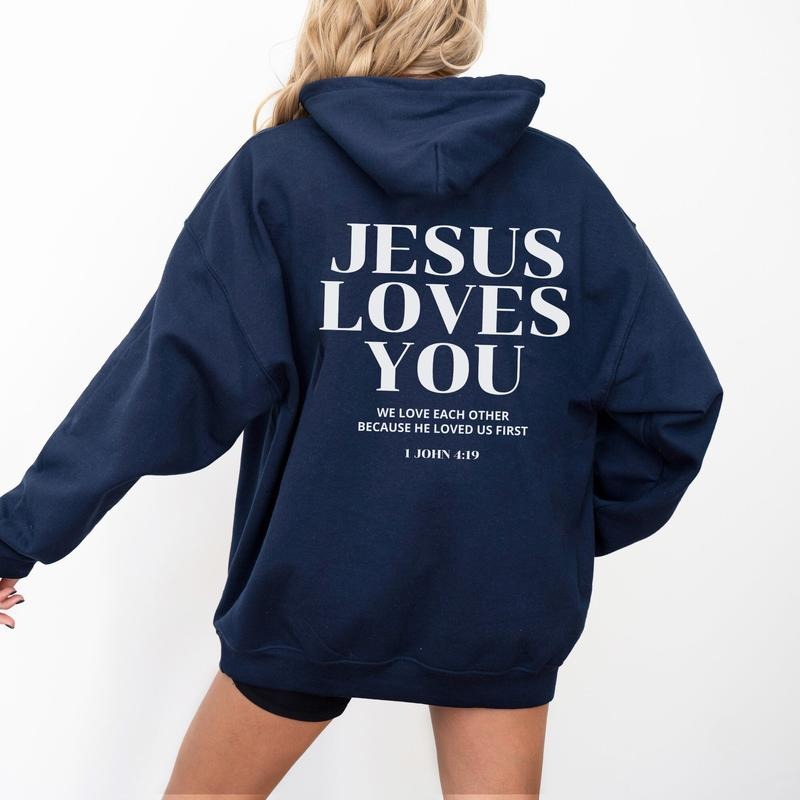Jesus Loves You Hoodie Christian Hoodie Christian Sweatshirt Jesus Hoodie Trendy Hoodie Bible Verse Shirt Aesthetic Clothing Christian T-shirt, sweater and Hoodie