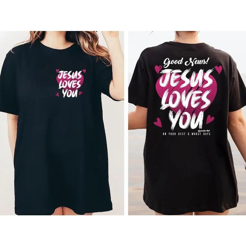 Jesus Loves You Shirt, Women's Christian Sweatshirt, Bible Verse Hoodie, Faith Tshirt, Catholic Tee Shirts, Religious Gifts For Her T-shirt, sweater and Hoodie