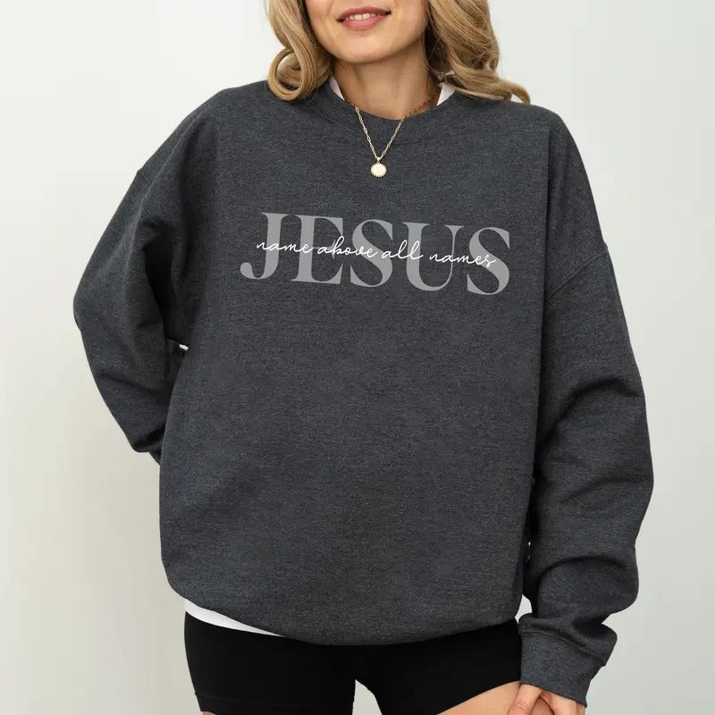 Jesus Name Above All Names Sweatshirt, Faith Based Crewneck, Bible Verse Long Sleeved Pullover, Gift For Christian, Religious Clothing