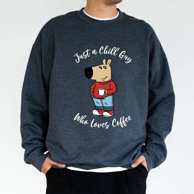 Just A Chill Guy Who Loves Coffee Sweatshirt, Coffee Lover Men Crewneck, Dog Meme Long Sleeved Pullover, Chill Guy Sweater For Boyfriend, Gift For Him