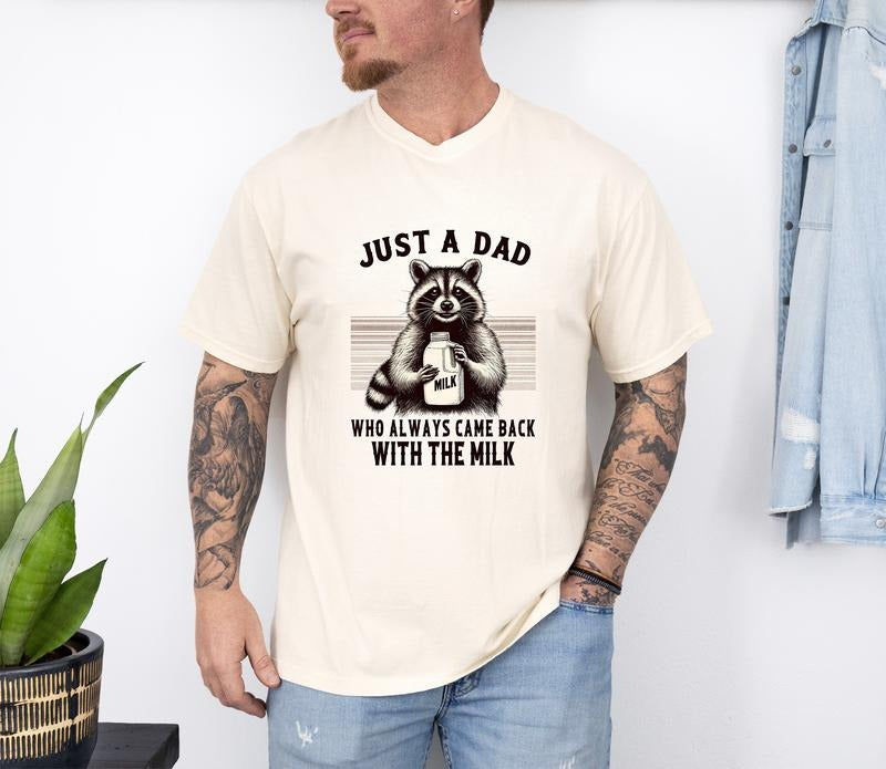 Just A Dad Who Always Came Back With The Milk Raccoon Shirt, Dark Humor Minimalist Funny Milk T-shirt
