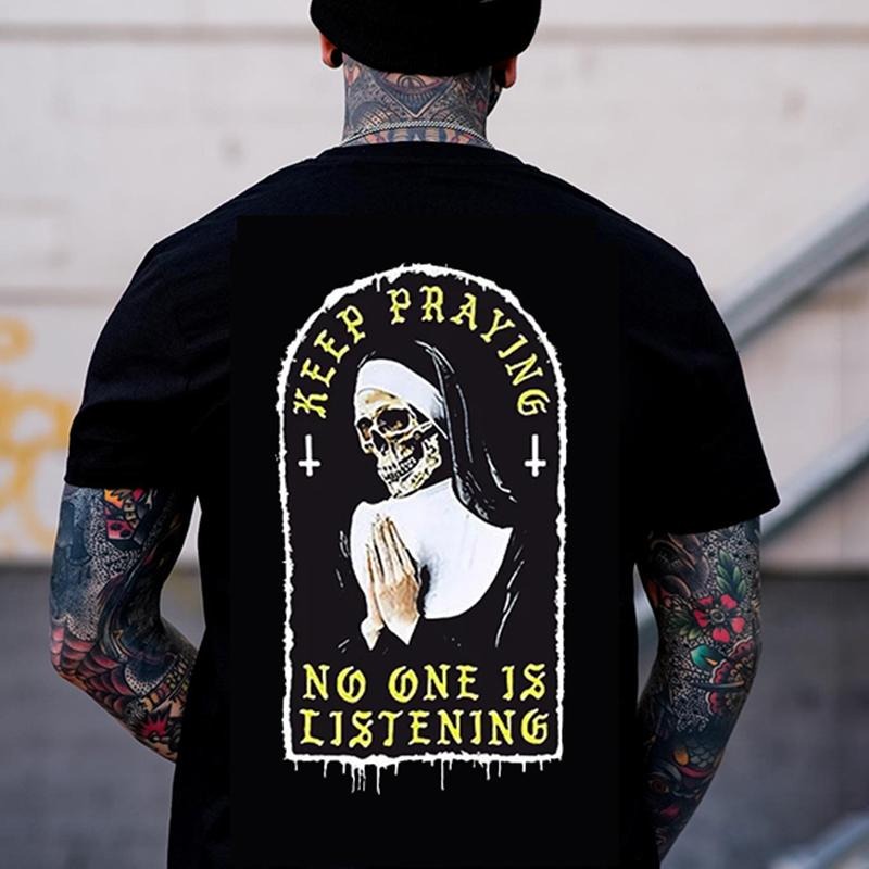 KEEP PRAYING NO ONE IS LISTENING Skull Graphic Back Side Print T-shirt - Sweatshirt - Hoodie, Naughty Clothes Men Cotton, Funny, Streetwear Menswear