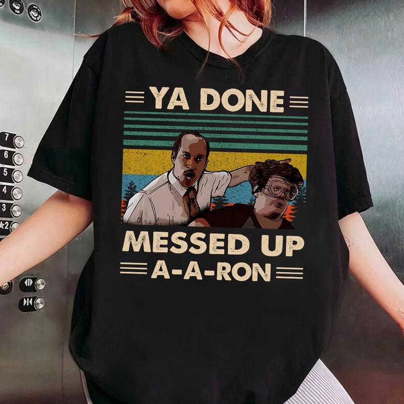 Key And Peele Shirt, Ya Done Messed Up Aaron Vintage Shirt, Movie Quote Shirt, Old Movie Vintage Shirt