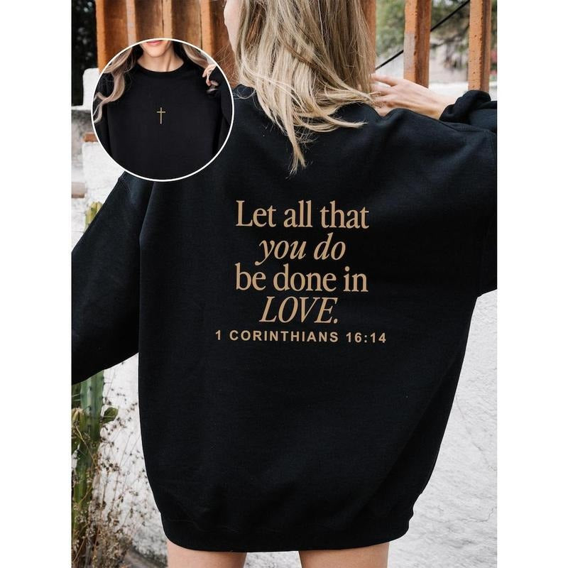 Let All That You Do Be Done In Love Crewneck Sweatshirt, 1 Corinthians 16 14 Christian Sweatshirt Gift, Scriptural Bible Verse T-shirt, sweater and Hoodie