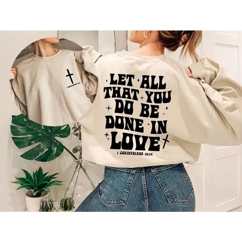 Let All That You Do Be Done In Love Hoodie, Scriptural Bible Verse Sweatshirt, Christianity Religious Shirt Gift, Christian Merch For Her T-shirt, sweater and Hoodie