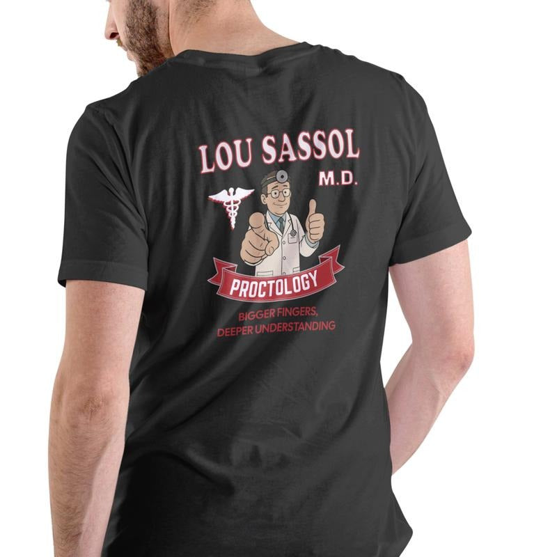 Lou Sassol Proctology funny T Shirt, Unisex, Cotton Menswear Soft Top Love