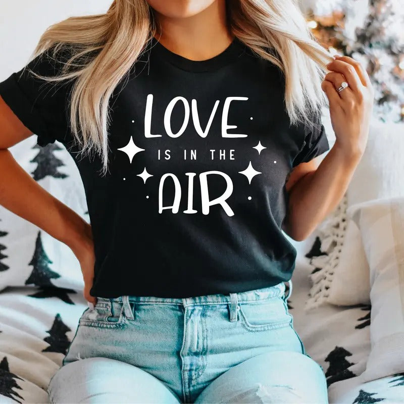 Love Is In The Air T-Shirt, Valentines Day Shirt, Women's Valentine Tee, Valentines Gifts Tee, Lovers Short Sleeve, Retro Valentine's Shirt.