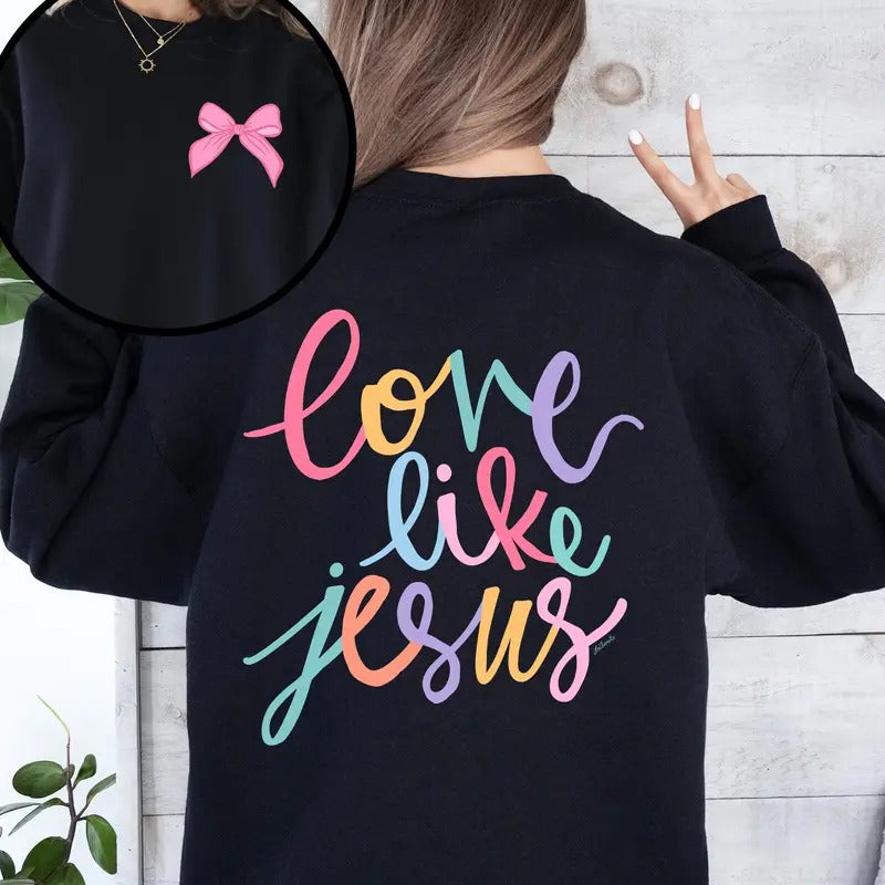 Love Like Jesus, Front and Back, Pastel, Christian, Religious, Faith, Gospel Sweatshirt, Crew Neck, Women's, Crewneck