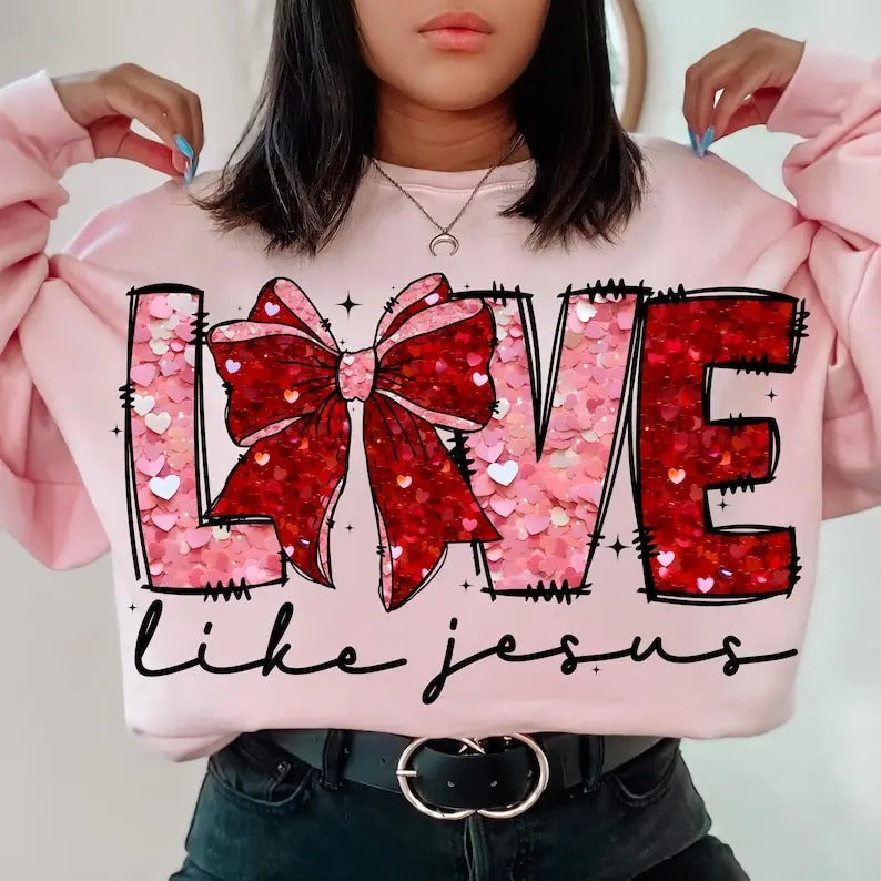 Love like jesus Valentine Sweatshirt, Coquette Valentine Sweatshirt