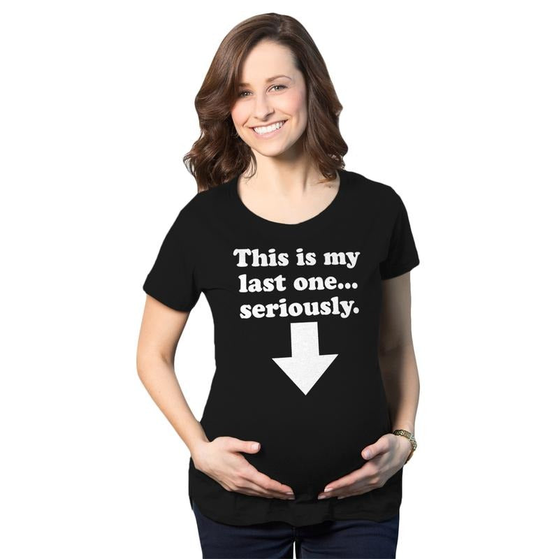 Maternity This Is My Last One Seriously Pregnancy T shirt Funny Announcement Tee Funny Graphic Maternity Tee Cute Pregnancy Tees With Plus Sizes Funny Sarcastic Short Sleeve Funny Maternity Shirts