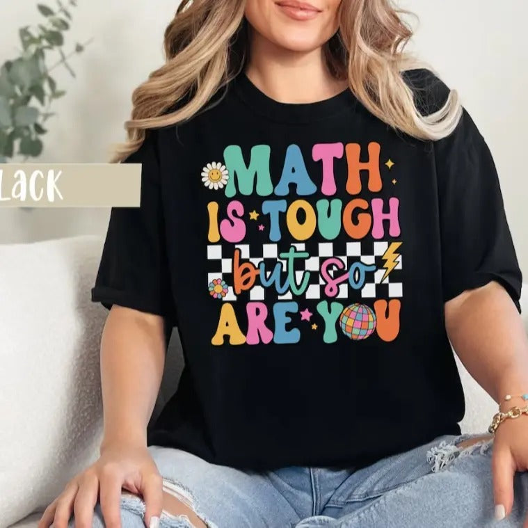 Math Teacher Shirt, Retro Teacher Shirt, Back to School, Hippie, Math is Tough But So Are You, Math Teacher Appreciation Shirt