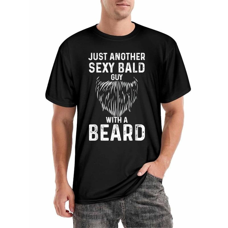 Men'sJust another sexy bald man with a beard t-shirt, men's funny t-shirt, short-sleeved novelty t-shirt, classic fit, round neck, made in America Made in USA