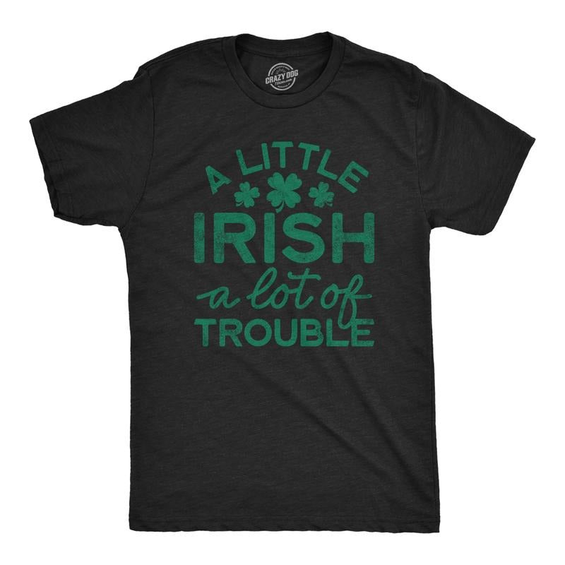 Mens A Little Irish A Lot Of Trouble T Shirt Funny Saint Patrick's Day Parade Graphic Novelty Tee for Guys Mens Funny T Shirts Cool Tees Soft Stylish Casual Menswear Saint Patrick's Day Apparel for Black