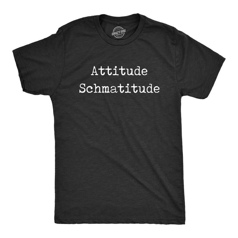 Mens Attitude Schmatitude T Shirt Funny Sarcastic Saying Graphic Novelty Tee For Guys Mens Funny T Shirts Cool Tees Soft Stylish Casual Menswear Nerd T Shirt for Men Funny Sarcastic T Shirt Novelty Black