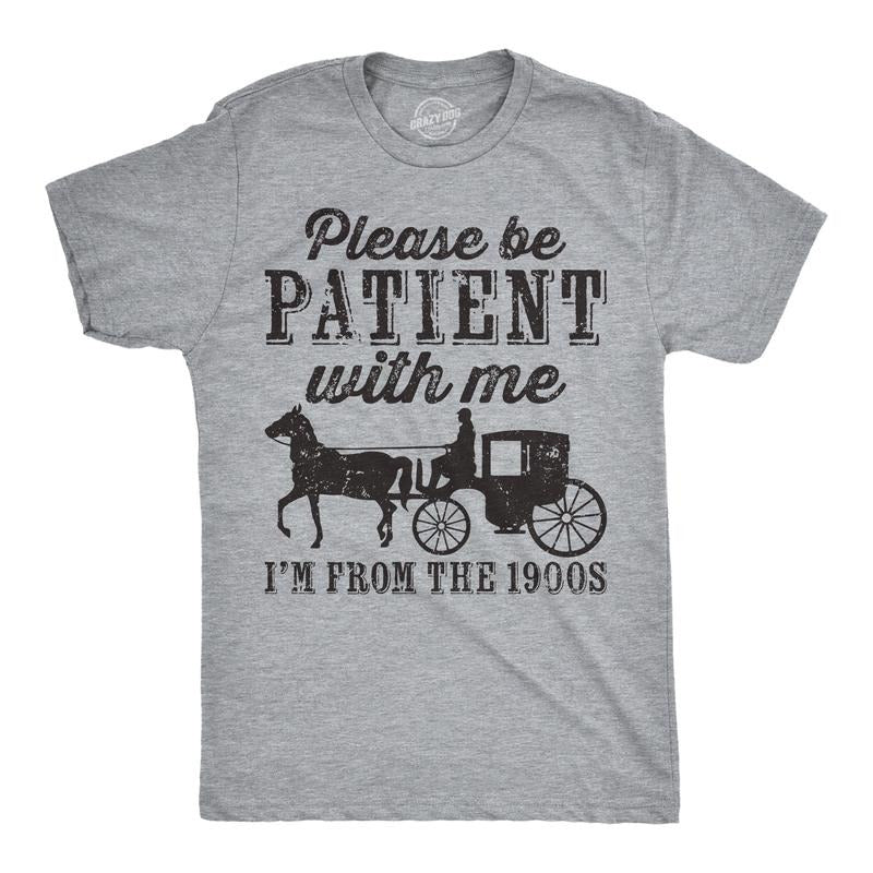 Mens Be Patient with me Im From the 1900s with Horse Drawn Carriage Funny T Shirt Vintage Sarcastic Shirt for Guys Mens Funny T Shirts Dark Grey
