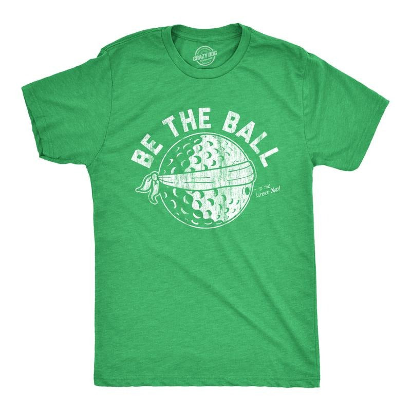 Mens Be The Ball T Shirt Funny Golf Saying Graphic Tee Golfing gift for Dad Cool Design Mens Funny T Shirts Cool Tees Soft Stylish Casual Menswear Dad Joke Apparel for Men Funny Golf Short Sleeve Green