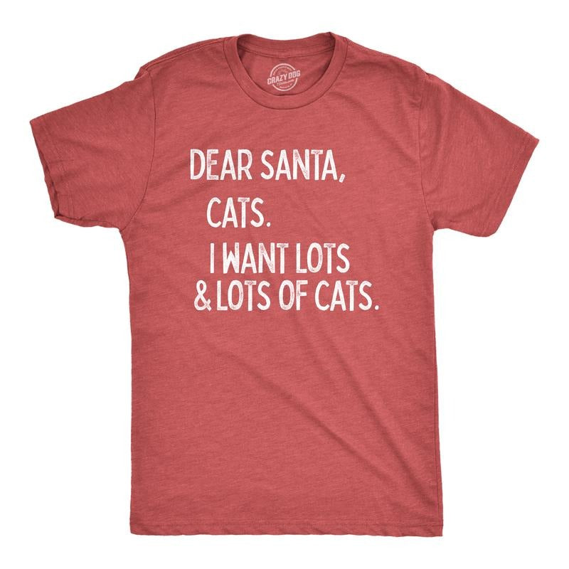 Mens Dear Santa Cats I Want Lots and Lots Of Cats T Shirt Funny Pet Kitty Christmas Graphic Tee Mens Funny T Shirts Cool Tees Soft Red
