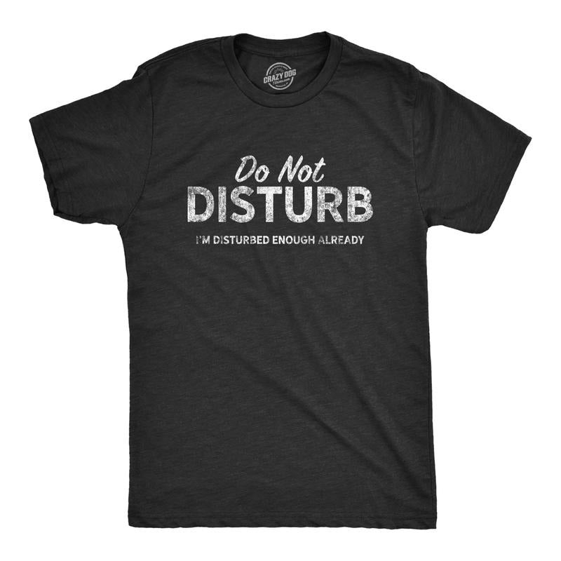 Mens Do Not Disturb I'm Disturbed Enough Already T Shirt Funny Crazy Psycho Graphic Tee Mens Funny T Shirts Cool Tees Soft Stylish Casual Menswear Funny Introvert Short Sleeve Novelty Tees for Guys Black