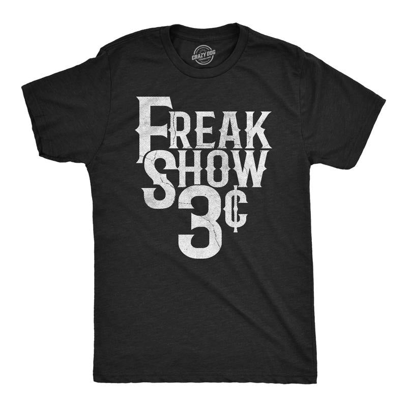 Mens Funny T Shirts Freak Show 3 Cents Sarcastic Circus Graphic Novelty Tee for Men Mens Funny T Shirts Cool Tees Soft Stylish Casual Menswear Funny Sarcastic Short Sleeve Novelty Tees for Guys Black -