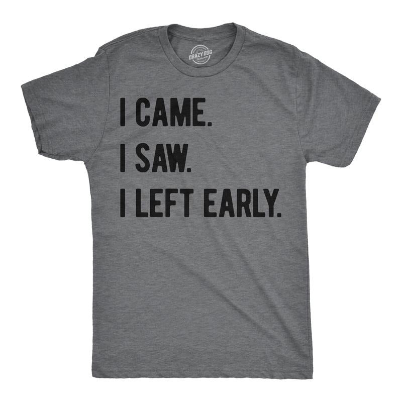 Mens Funny T Shirts I Came I Saw I Left Early Sarcastic Graphic Tee For Men Mens Funny T Shirts Cool Tees Soft Stylish Casual Menswear Sarcastic Apparel for Men Funny Introvert Short Sleeve Novelty Dark Grey