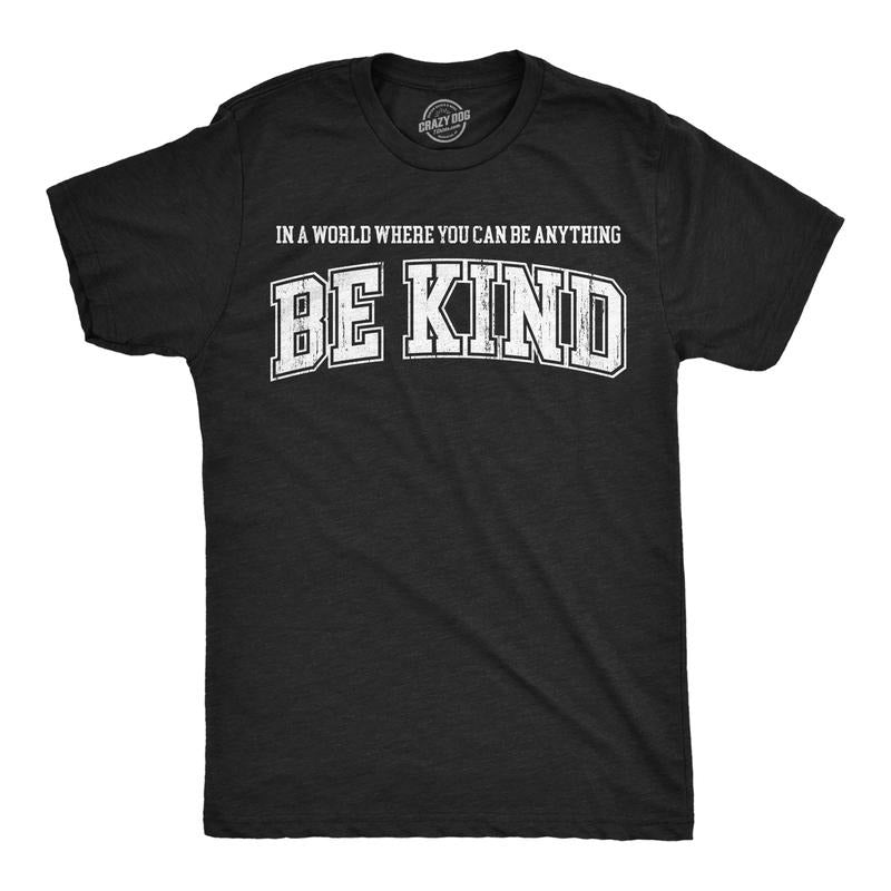 Mens Funny T Shirts In A World Where You Can Be Anything Be Kind Awesome Graphic Novelty Tee for Men Mens Funny T Shirts Cool Tees Soft Stylish Casual Menswear Funny Motivational Short Sleeve Novelty Black - Be