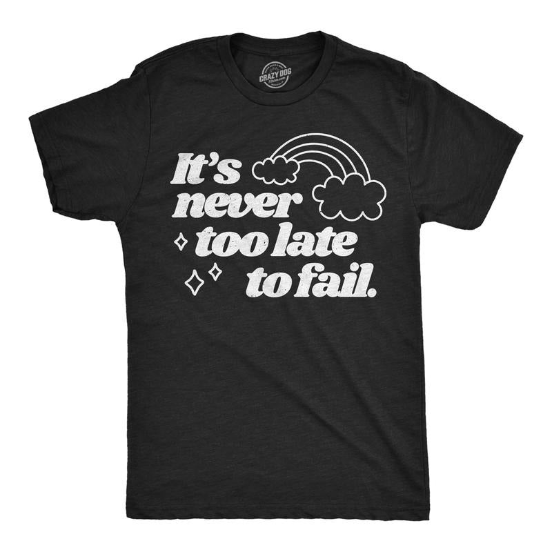 Mens Funny T Shirts Its Never Too Late To Fail Sarcastic Rainbow Graphic Novelty Tee For Men Mens Funny T Shirts Cool Tees Soft Stylish Casual Menswear Funny Sarcastic Short Sleeve Novelty Tees for Black -