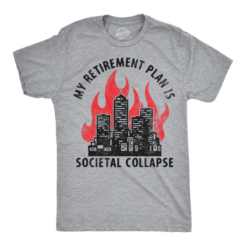 Mens Funny T Shirts My Retirement Plan Is Societal Collapse Sarcastic Graphic Novelty Tee For Men Mens Funny T Shirts Cool Tees Soft Stylish Casual Menswear Funny Grandpa Short Sleeve Novelty Tees for Light Grey