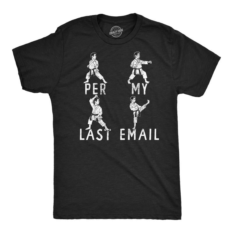 Mens Funny T Shirts Per My Last Email Sarcastic Karate Graphic Novelty Tee for Men Mens Funny T Shirts Cool Tees Soft Stylish Casual Menswear Funny Sarcastic Short Sleeve Novelty Tees for Guys Black -