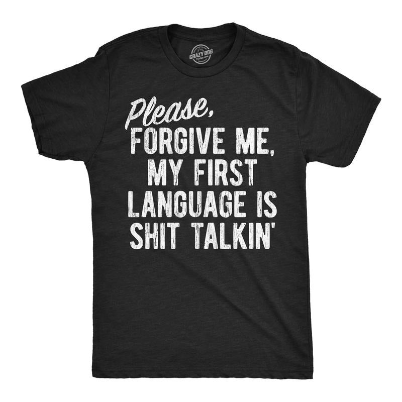 Mens Funny T Shirts Please Forgive Me My First Language Is Shit Talkin Sarcastic Graphic Novelty Tee for Men Mens Funny T Shirts Cool Tees Soft Stylish Casual Menswear Funny Sarcastic Short Sleeve Black -