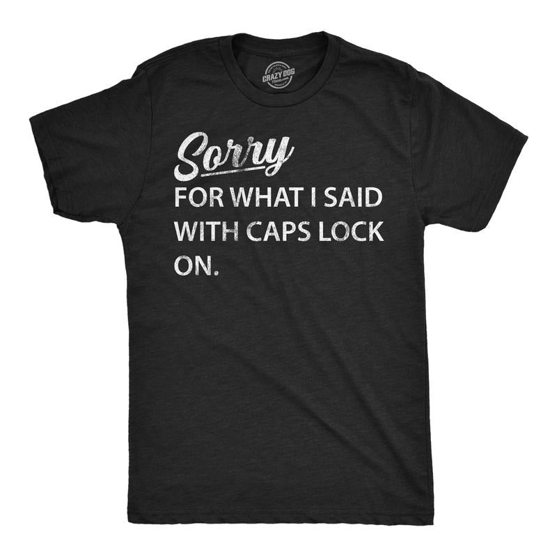 Mens Funny T Shirts Sorry For What I Said With Caps Lock On Sarcastic Graphic Novelty Tee For Men Mens Funny T Shirts Cool Tees Soft Stylish Casual Menswear Funny Sarcastic Short Sleeve Novelty Tees Black -