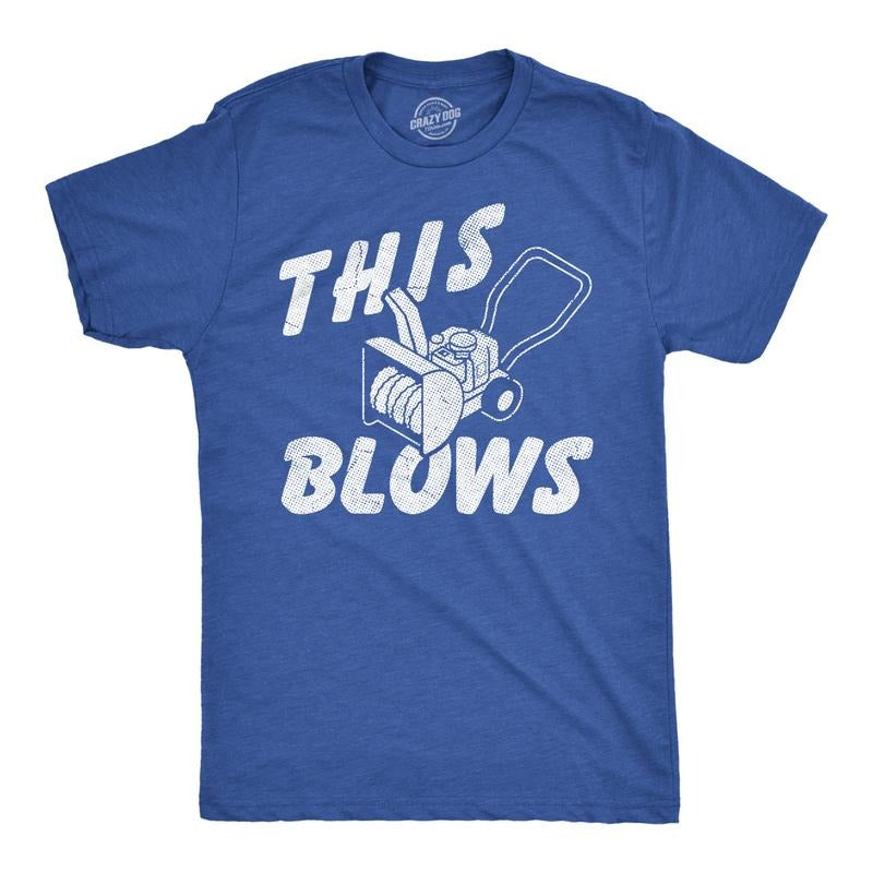 Mens Funny T Shirts This Blows Sarcastic Snowblower Graphic Novelty Tee For Men Mens Funny T Shirts Cool Tees Soft Stylish Casual Menswear Funny Sarcastic Short Sleeve Novelty Tees for Guys Royal -