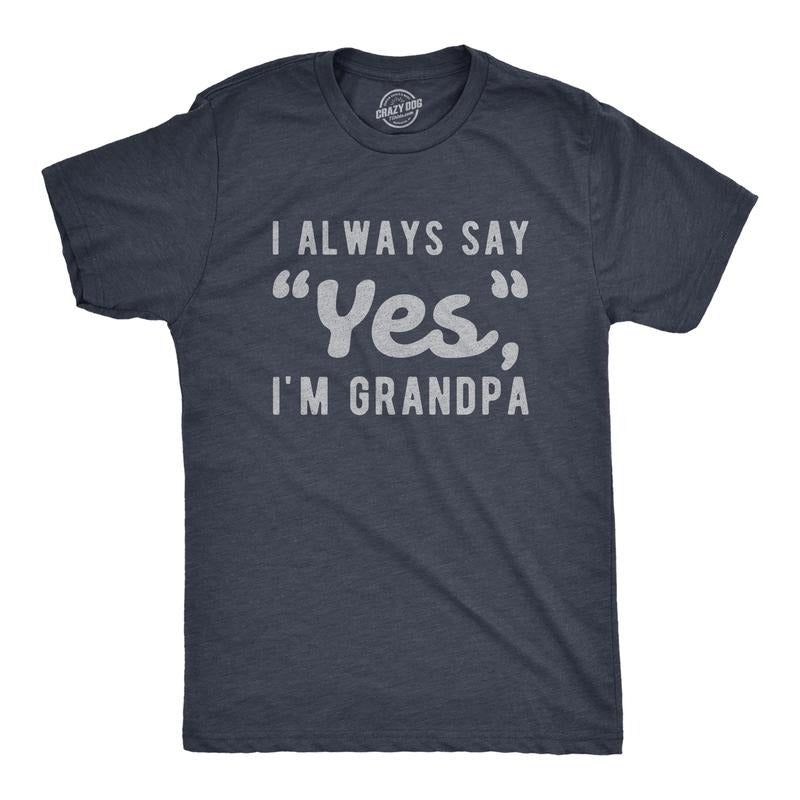 Mens I Always Say Yes I'm Grandpa T Shirt Cute Mothers Day Papa Grandparents Graphic Tee Mens Funny T Shirts Cool Tees Soft Stylish Casual Menswear Funny Grandpa Short Sleeve Novelty Tees for Guys Navy