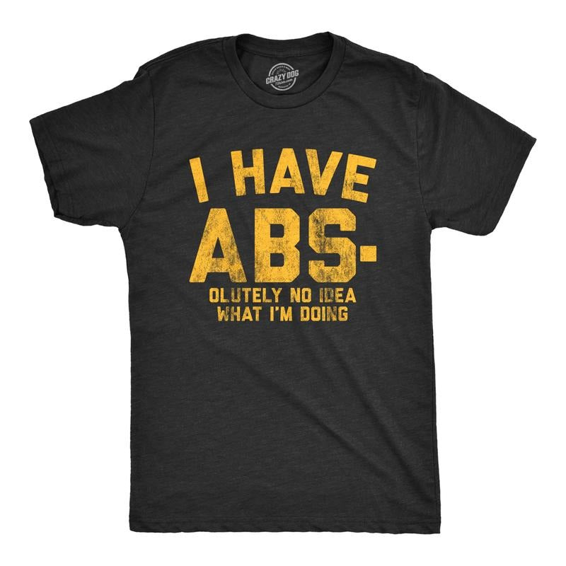 Mens I Have Abs-olutely No Idea What I'm Doing T Shirt Funny Workout Fitness Graphic Tee Mens Funny T Shirts Cool Tees Soft Stylish Black