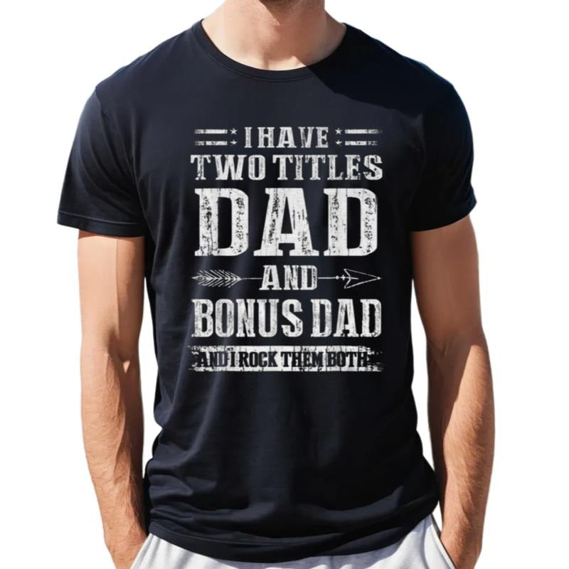 Mens I Have Two Titles Dad And Bonus Dad And I Rock Them Both T Shirt, Funny Fathers Day Gift, Stepdad Graphic Tee, Regular Fit Short Sleeve Tee, Crewneck Top
