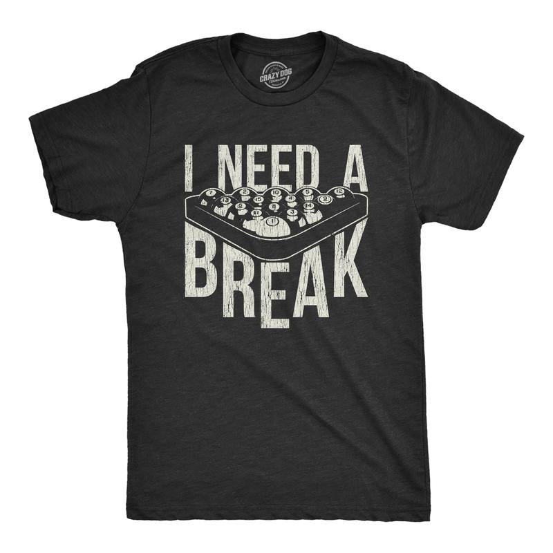 Mens I Need A Break T Shirt Funny Sarcastic Pool Ball Billiards Joke Graphic Tee Mens Funny T Shirts Cool Tees Soft Stylish Casual Menswear Apparel for Men Funny Nerd Short Sleeve Novelty Tees for Black