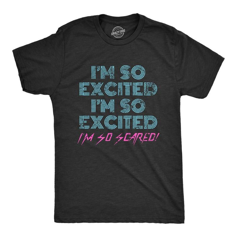 Mens I'm so Excited I'm so Scared T Shirt Funny Sarcastic Thrilled Panicking Graphic Novelty Tee for Guys Mens Funny T Shirts Cool Tees Soft Stylish Casual Menswear Funny Sarcastic Short Sleeve Black
