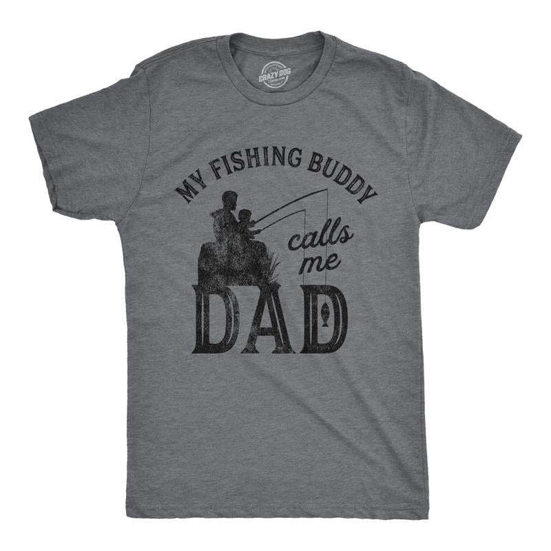 Mens My Fishing Buddy Calls Me Dad T Shirt Funny Fathers Day Graphic Novelty Tee Mens Funny T Shirts Cool Tees Soft Stylish Casual Menswear Dad Joke Apparel for Men Funny Fishing Short Sleeve Novelty Dark Grey
