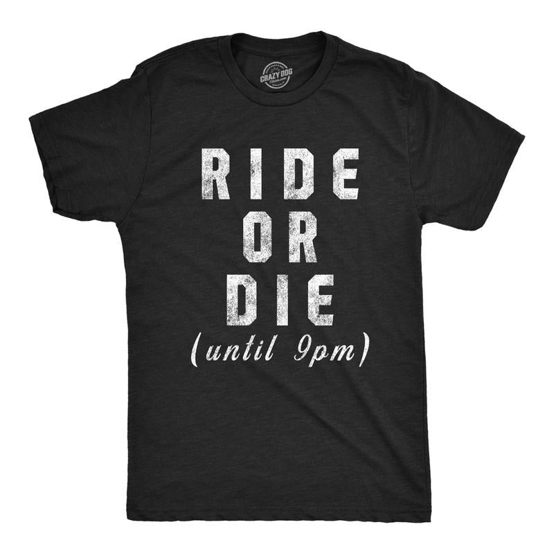 Mens Ride Or Die Until 9PM T Shirt Funny Old Sleepy Tired Graphic Novelty Tee Mens Funny T Shirts Cool Tees Soft Stylish Casual Menswear Funny Sarcastic Short Sleeve Novelty Tees for Guys Black