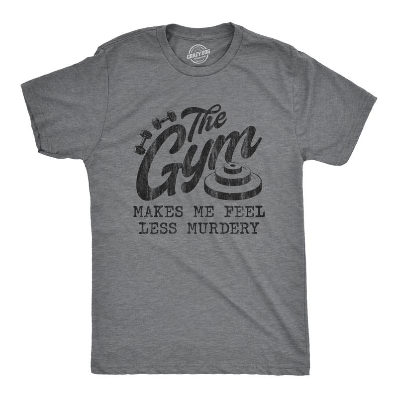 Mens The Gym Makes Me Feel Less Murdery T Shirt Funny Sarcastic Work Out Exercise Graphic Tee Mens Funny T Shirts Cool Tees Soft Stylish Casual Menswear Sarcastic Apparel for Men Funny Fitness Short Dark Grey