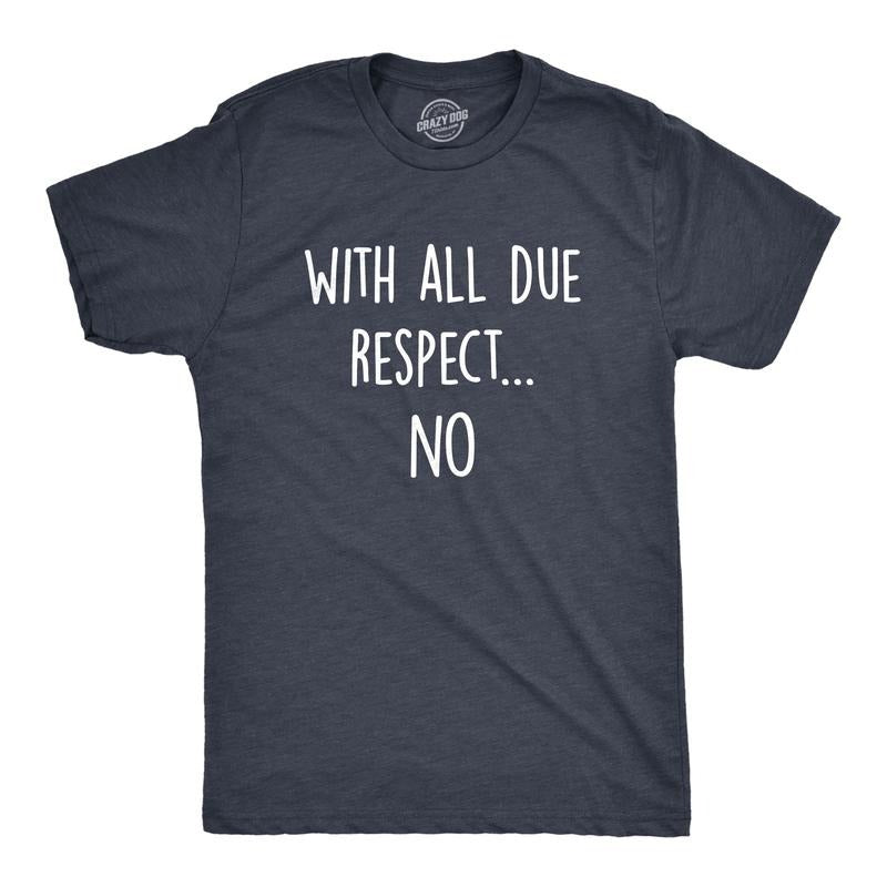 Mens With All Due Respect No T Shirt Funny Insult Sarcastic Hilarious Saying Graphic Tee Mens Funny T Shirts Cool Tees Soft Stylish Casual Menswear Funny Sarcastic Short Sleeve Novelty Tees for Guys Navy