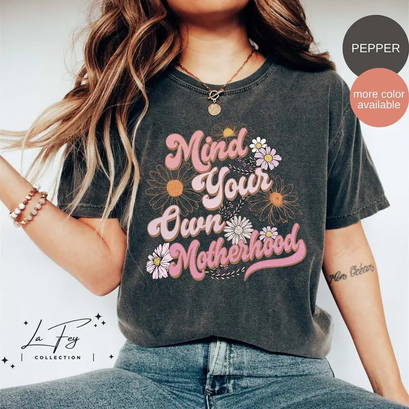 Mind Your Own Motherhood Shirt Mother's Day Shirt Retro Floral Mama Tee Gift For Mom Groovy Mama Shirt