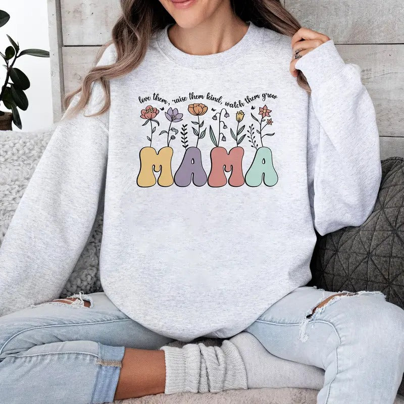 Mom's Garden Sweatshirt, Love Them Raise Them Kind Watch Them Grow Sweatshirt, Retro Mama Sweatshirt, Vintage Flower Mama Sweatshirt, New Mom Tee, Mama Flower Sweatshirt, Gift For Mom